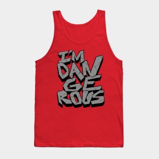 i´m dangerous Tank Top